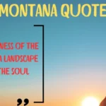 350+ Best Montana Quotes for 2025 🏔️✨